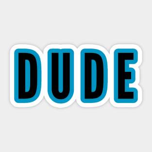 Dude Sticker